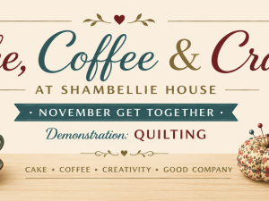NOVEMBER - Cake, Coffee and Craft with Ann Hill and others